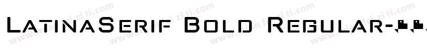 LatinaSerif Bold Regular字体转换